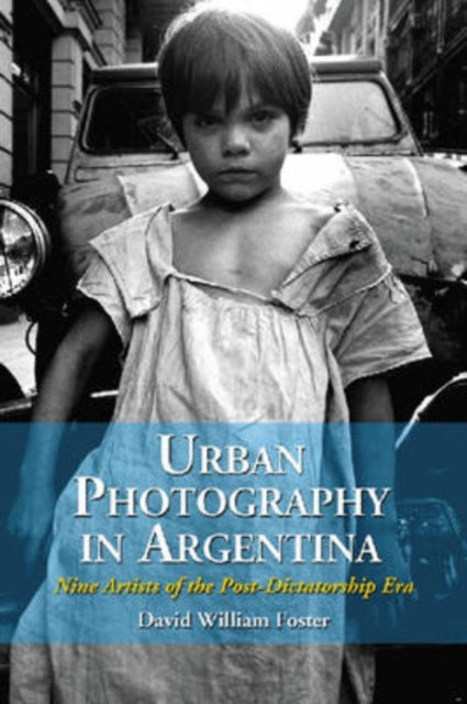 Book cover of: Urban Photography in Argentina. By: David William Foster