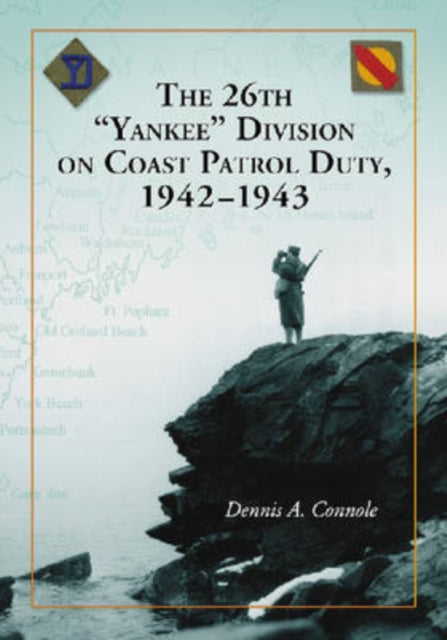 Book cover of: 26th "Yankee" Division on Coast Patrol Duty, 1942-1943. By: Dennis A. Connole