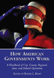 Book cover of: How American Governments Work. By: Roger L. Kemp