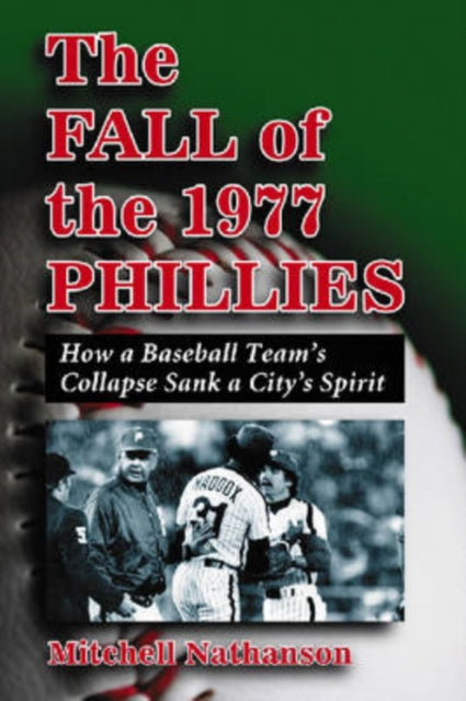 Book cover of: Fall of the 1977 Phillies. By: Mitchell Nathanson