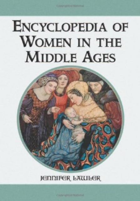 Book cover of: Encyclopedia of Women in the Middle Ages. By: Jennifer Lawler