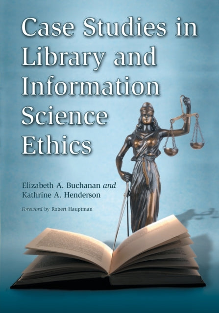 Book cover of: Case Studies in Library and Information Science Ethics. By: Elizabeth A. Buchanan