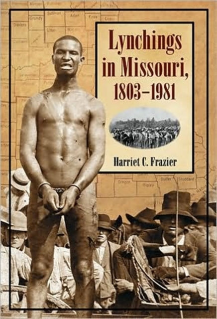 Book cover of: Lynchings in Missouri, 1803-1981. By: Harriet C. Frazier