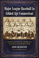 Book cover of: Major League Baseball in Gilded Age Connecticut. By: David Arcidiacono