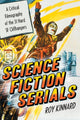 Book cover of: Science Fiction Serials. By: Roy Kinnard