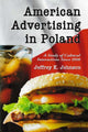 Book cover of: American Advertising in Poland. By: Jeffrey K. Johnson