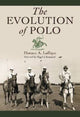 Book cover of: Evolution of Polo. By: Horace A. Laffaye
