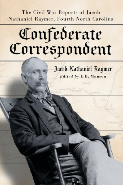 Book cover of: Confederate Correspondent. By: Jacob Nathaniel Raymer