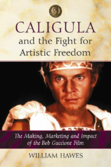 Book cover of: Caligula and the Fight for Artistic Freedom. By: Hawes, William