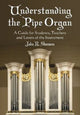 Book cover of: Understanding the Pipe Organ. By: John R. Shannon
