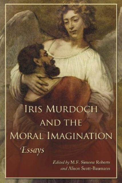 Book cover of: Iris Murdoch and the Moral Imagination
