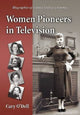 Book cover of: Women Pioneers in Television. By: Cary O'Dell