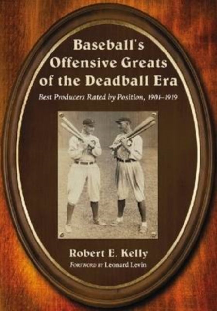 Book cover of: Baseball's Offensive Greats of the Deadball Era. By: Kelly, Robert E.