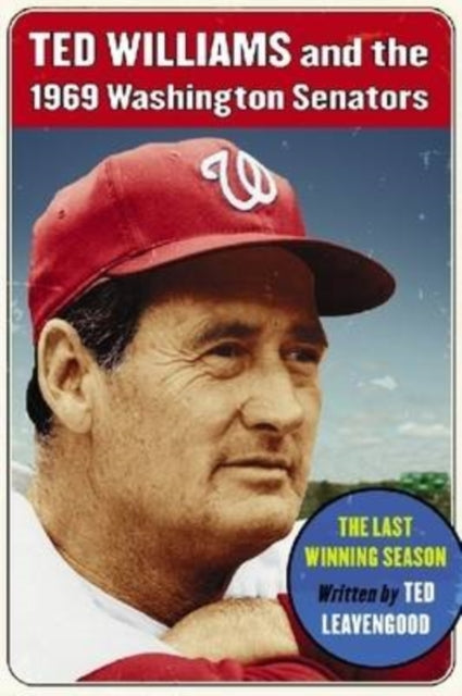 Book cover of: Ted Williams and the 1969 Washington Senators. By: Ted Leavengood