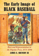 Book cover of: Early Image of Black Baseball. By: James E. Brunson