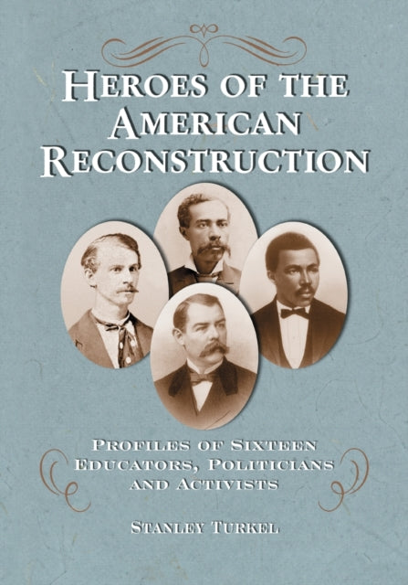 Book cover of: Heroes of the American Reconstruction. By: Stanley Turkel