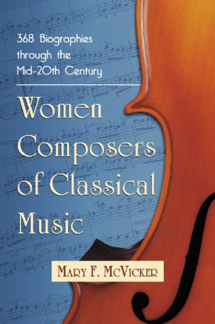 Book cover of: Women Composers of Classical Music. By: Mary Frech McVicker