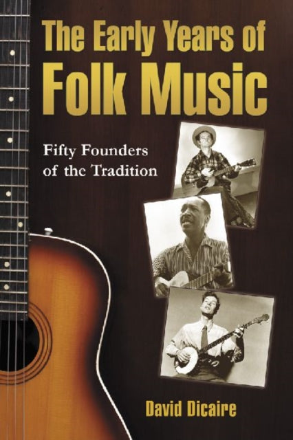 Book cover of: Early Years of Folk Music. By: David Dicaire