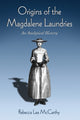 Book cover of: Origins of the Magdalene Laundries. By: Rebecca Lea McCarthy