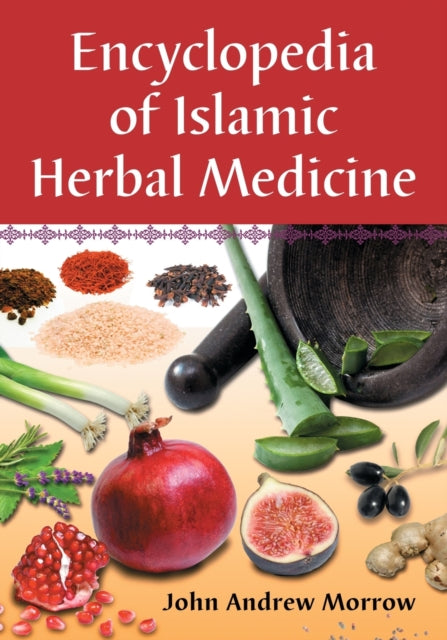 Book cover of: Encyclopedia of Islamic Herbal Medicine. By: John A. Morrow