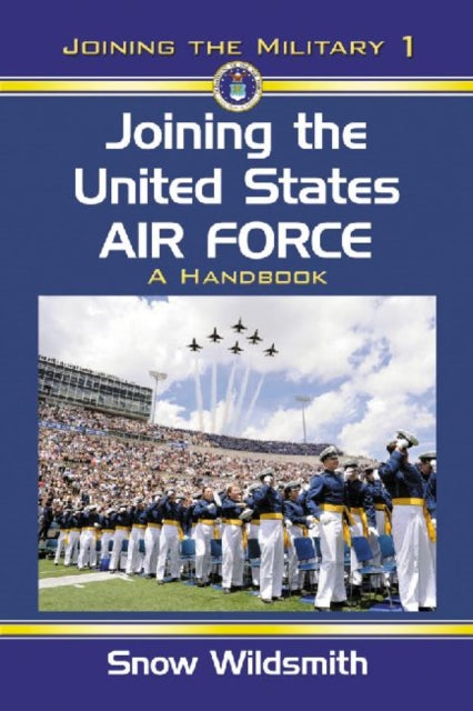 Book cover of: Joining the United States Air Force. By: Snow Wildsmith