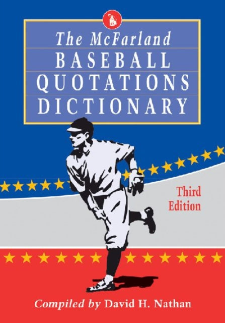 Book cover of: McFarland Baseball Quotations Dictionary, 3d ed.. By: David H. Nathan