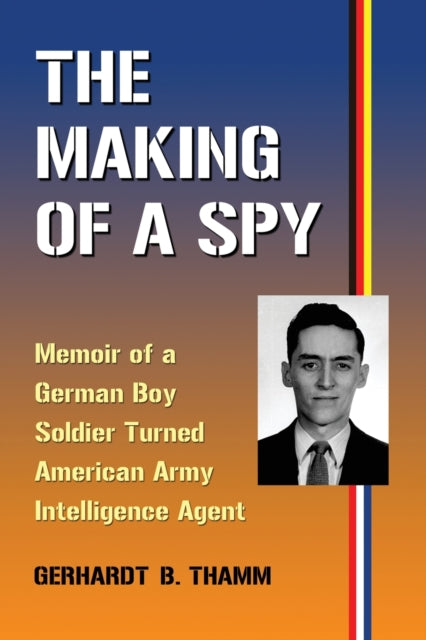 Book cover of: Making of a Spy. By: Gerhardt B. Thamm