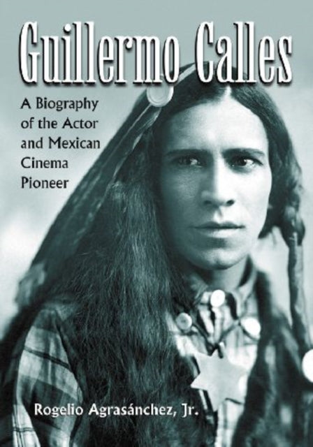 Book cover of: Guillermo Calles. By: Rogelio Agrasánchez