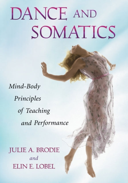 Book cover of: Dance and Somatics. By: Julie A. Brodie