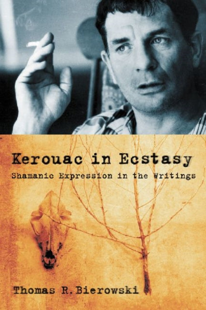 Book cover of: Kerouac in Ecstasy. By: Thomas R. Bierowski