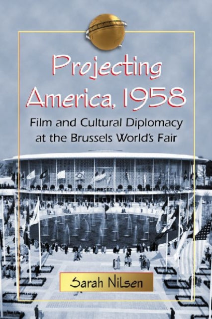 Book cover of: Projecting America, 1958. By: Sarah Nilsen