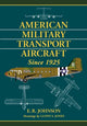 Book cover of: American Military Transport Aircraft Since 1925. By: E.R. Johnson
