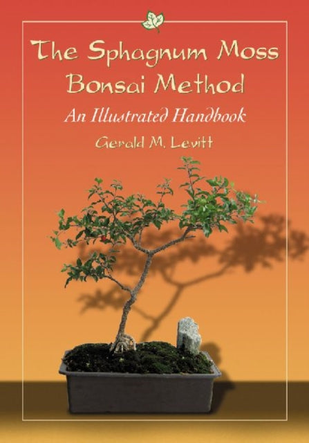 Book cover of: Sphagnum Moss Bonsai Method. By: Gerald M. Levitt