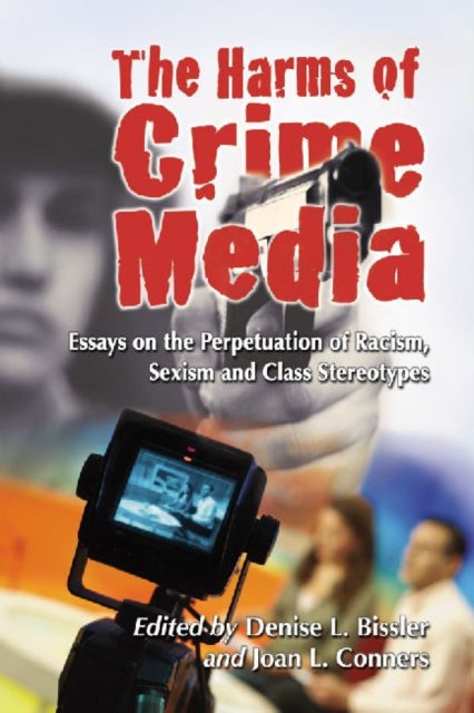 Book cover of: Harms of Crime Media. By: Denise L. Bissler