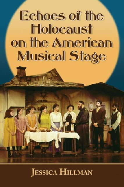 Book cover of: Echoes of the Holocaust on the American Musical Stage. By: Jessica Hillman