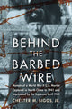 Book cover of: Behind the Barbed Wire. By: Biggs, Chester M., Jr.