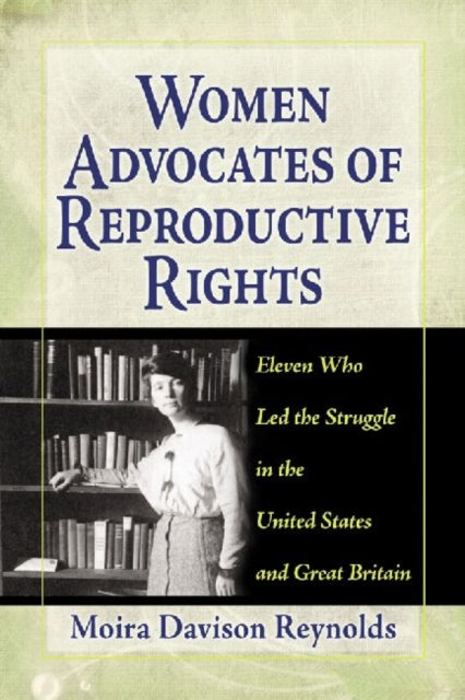 Book cover of: Women Advocates of Reproductive Rights. By: Moira Davison Reynolds