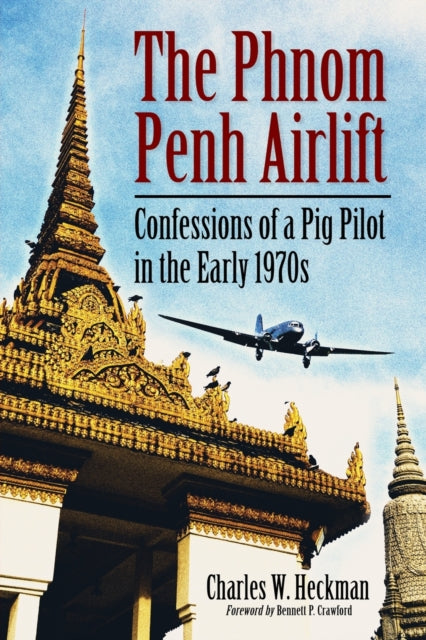 Book cover of: Phnom Penh Airlift. By: Charles W. Heckman
