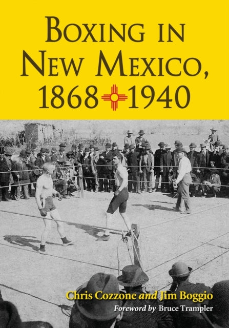 Book cover of: Boxing in New Mexico, 1868-1940. By: Chris Cozzone