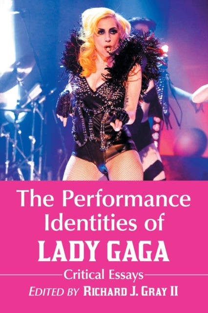 Book cover of: Performance Identities of Lady Gaga. By: Richard J. Gray