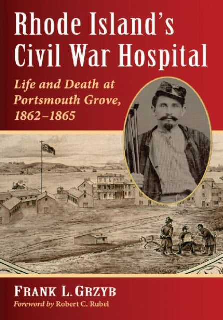 Book cover of: Rhode Island's Civil War Hospital. By: Frank L. Grzyb
