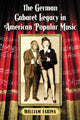 Book cover of: German Cabaret Legacy in American Popular Music