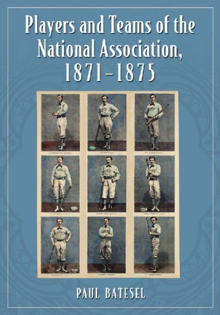 Book cover of: Players and Teams of the National Association, 1871-1875