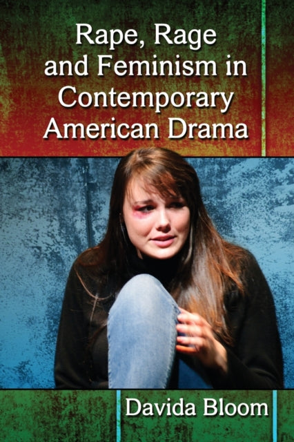 Book cover of: Rape, Rage and Feminism in Contemporary American Drama. By: Davida Bloom
