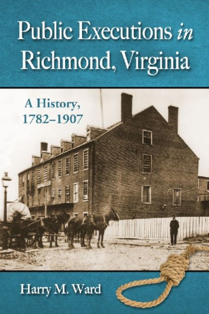 Book cover of: Public Executions in Richmond, Virginia. By: Harry M. Ward