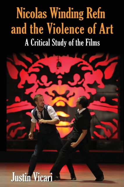 Book cover of: Nicolas Winding Refn and the Violence of Art. By: Justin Vicari