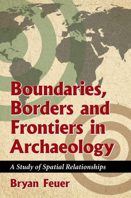 Book cover of: Boundaries, Borders and Frontiers in Archaeology. By: Bryan Feuer