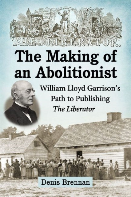 Book cover of: Making of an Abolitionist. By: Denis Brennan