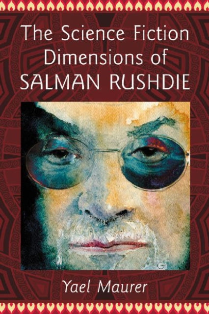 Book cover of: Science Fiction Dimensions of Salman Rushdie. By: Yael Maurer