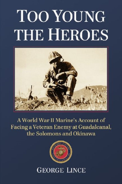 Book cover of: Too Young the Heroes. By: George Lince